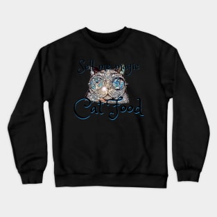 Sell me magic Cat Food - catsondrugs.com techno, party, ibiza, berlin, dance, underground, springbreak, trance, housemusic, festival, rave, club, good vibes Crewneck Sweatshirt